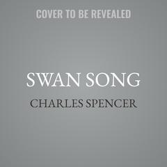 Swan Song by Charles Spencer audiobook