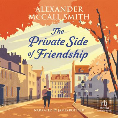 The Private Side of Friendship by Alexander McCall Smith audiobook