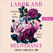 Labor and Deliverance by  Tracy Shevell MD audiobook
