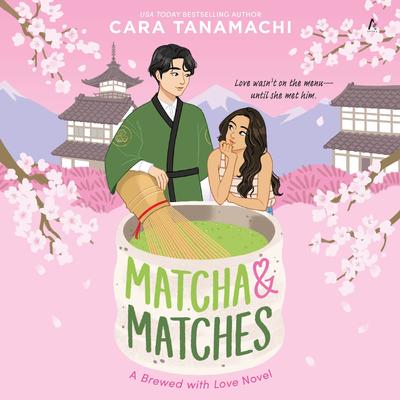Matcha & Matches by Cara Tanamachi audiobook
