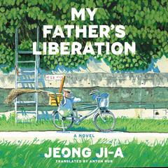 My Father’s Liberation by Ji-a Jeong audiobook