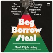 Beg Borrow Steal by  Santi Elijah Holley audiobook
