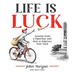 Life Is Luck by John Morgan audiobook