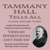 Tammany Hall Tells All by  George Washington Plunkitt audiobook