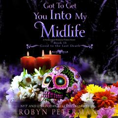 Got To Get You Into My Midlife by Robyn Peterman audiobook