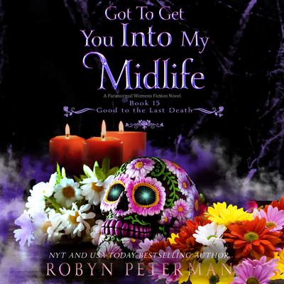 Got To Get You Into My Midlife by Robyn Peterman audiobook