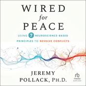 Wired for Peace by  Jeremy Pollack PhD audiobook