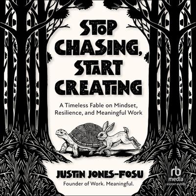 Stop Chasing, Start Creating by Justin Jones-Fosu audiobook