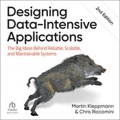 Designing Data-Intensive Applications, 2nd Edition by  Martin Kleppmann audiobook