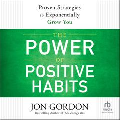 The Power of Positive Habits by Jon Gordon audiobook