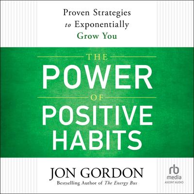 The Power of Positive Habits by Jon Gordon audiobook