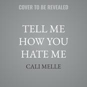 Tell Me How You Hate Me by  Cali Melle audiobook