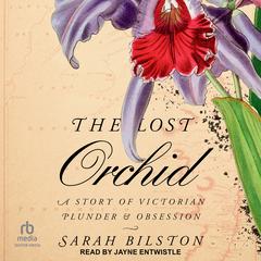 The Lost Orchid by Sarah Bilston audiobook