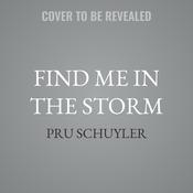 Find Me in the Storm by  Pru Schuyler audiobook