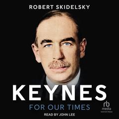 Keynes for Our Times by Robert Skidelsky audiobook