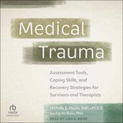 Medical Trauma by  Michelle E. Flaum, EdD, LPCC-S audiobook