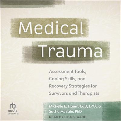 Medical Trauma by Michelle E. Flaum, EdD, LPCC-S audiobook