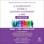 A Clinician's Guide to Gender-Affirming Care, Second Edition by  Sand C. Chang PhD audiobook