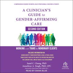 A Clinician's Guide to Gender-Affirming Care, Second Edition by Sand C. Chang audiobook