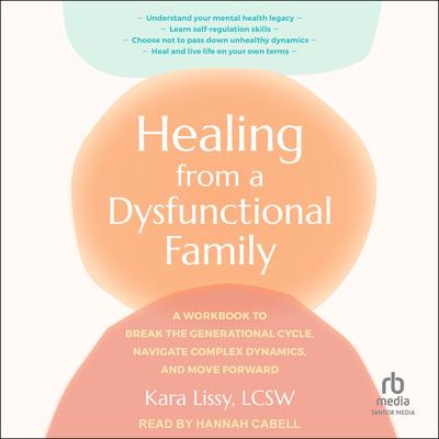 Healing from a Dysfunctional Family by Kara Lissy, LCSW audiobook