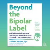 Beyond the Bipolar Label by  Andrea B. Vassilev PsyD audiobook