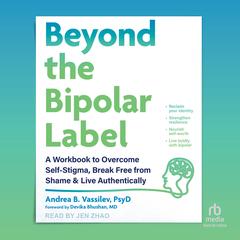 Beyond the Bipolar Label by Andrea B. Vassilev audiobook