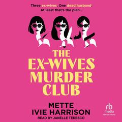The Ex-Wives Murder Club by Mette Ivie Harrison audiobook