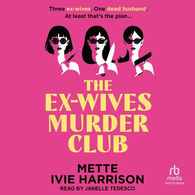 The Ex-Wives Murder Club by Mette Ivie Harrison audiobook