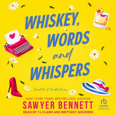 Whiskey, Words and Whispers by Sawyer Bennett audiobook