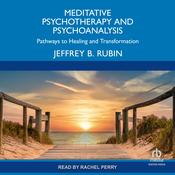Meditative Psychotherapy and Psychoanalysis by  Jeffrey B. Rubin audiobook