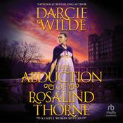 The Abduction of Rosalind Thorne by  Darcie Wilde audiobook