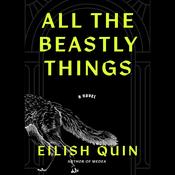 All the Beastly Things by  Eilish Quin audiobook