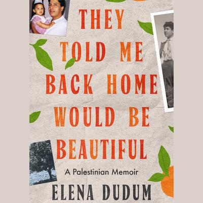 They Told Me Back Home Would Be Beautiful by Elena Dudum audiobook