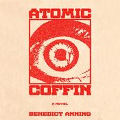Atomic Coffin by  Benedict Anning audiobook