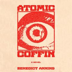 Atomic Coffin by Benedict Anning audiobook