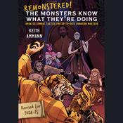 Remonstered! The Monsters Know What They're Doing by  Keith Ammann audiobook