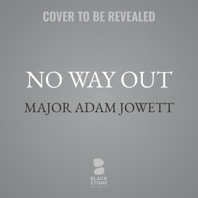 No Way Out by Major Adam Jowett audiobook