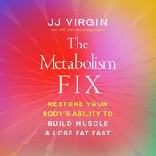 The Metabolism Fix by  JJ Virgin audiobook