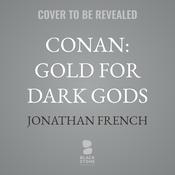 Conan: Gold for Dark Gods by  Jonathan French audiobook