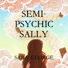 Semi-Psychic Sally by Sara George audiobook
