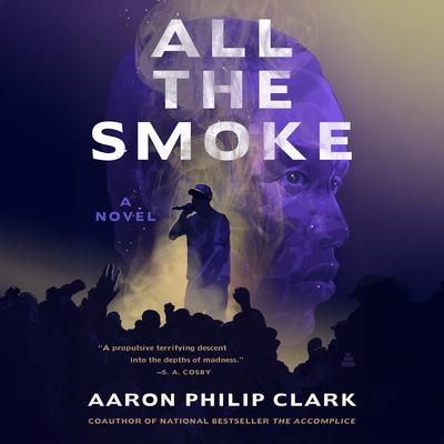 All the Smoke by Aaron Philip Clark audiobook