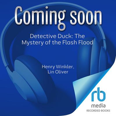 Detective Duck: The Mystery of the Flash Flood by Henry Winkler audiobook