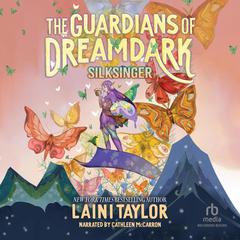 The Guardians of Dreamdark: Silksinger by Laini Taylor audiobook