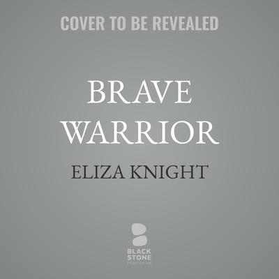 Brave Warrior by Eliza Knight audiobook