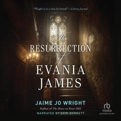 The Resurrection of Evania James by Jaime Jo Wright audiobook