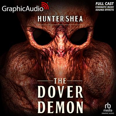 The Dover Demon [Dramatized Adaptation] by Hunter Shea audiobook