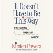 It Doesn't Have to Be This Way by  Kirsten Powers audiobook