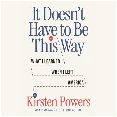 It Doesn't Have to Be This Way by Kirsten Powers audiobook