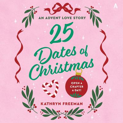 25 Dates of Christmas by Kathryn Freeman audiobook