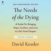 The Needs of the Dying, Revised and Updated Edition by  David Kessler audiobook